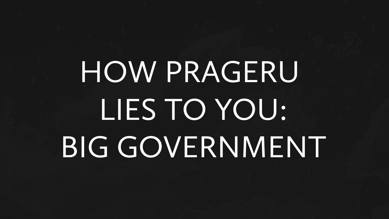 How PragerU Lies to You: Big Government - Hey! Thanks for watching, it really means a lot to me. I'm probably gonna turn this into a series where I go over extremely dumb PragerU videos, and if I'm bein