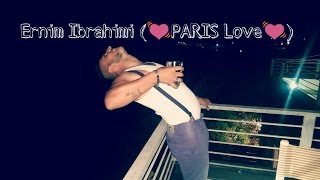 Ernim Ibrahimi - ( Paris Love )  Song 2016