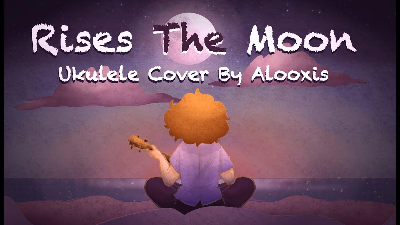 How To Play Rises The Moon On Ukulele 'Rises The Moon' Ukulele Cover - YouTube