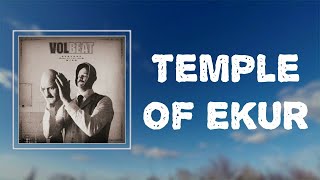 Volbeat - &quot;Temple Of Ekur&quot; (Lyrics)