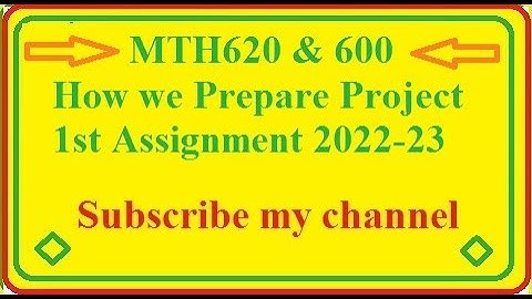 How MTH600 & 620 Project 1st assignment  prepare 2022