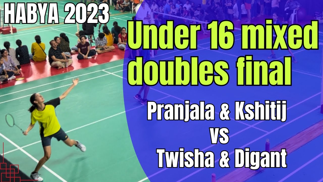 HABYA 2023 | Under 16 mixed doubles final | Kshitij & Pranjala vs ...