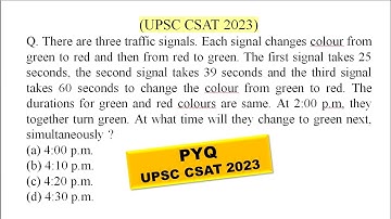 There are three traffic signals. Each signal changes colour from green | UPSC CSAT PYQ SERIES - 2023