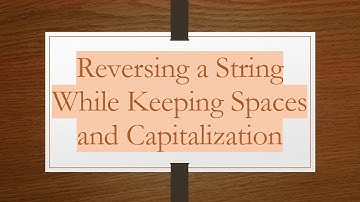 Reversing a String While Keeping Spaces and Capitalization