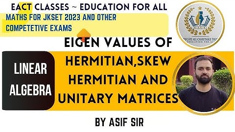 Eigen Values of Hermitian, Skew Hermitian and unitary matrix|| JKSET 2023 by Asif sir