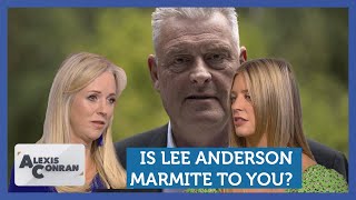 Is Lee Anderson Marmite to you? Feat. Ava Santina & Isabel Oakeshott | Alexis Conran