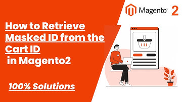 100% Solutions | How to Retrieve Masked ID from the Cart ID in magento2 | Magento Tutorial