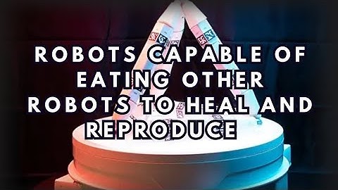 Robots Capable of Eating Other Robots to Heal and Reproduce