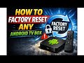 How to Factory Reset Android TV Box 🔥 Fix Lag, Errors &amp; Apps Issues
