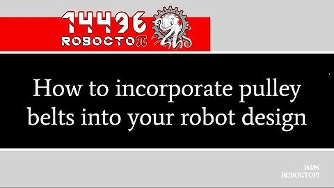 How to incorporate pulley belts into your robot design
