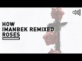 How Imanbek Remixed St. Jhn's Roses