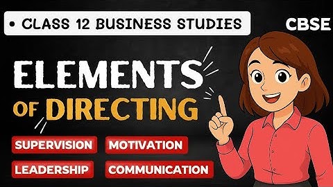 Elements of Directing | Class 12 | Business Studies | Chapter 7