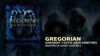 Gregorian - Everybody's Gotta Learn Sometimes (Masters Of Chant II)