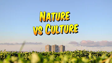 Quelle est la différence entre la nature et la culture ?