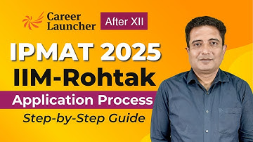 IPMAT 2025: IIM Rohtak Application Process Begins | Step-by-Step Form Filling Guide