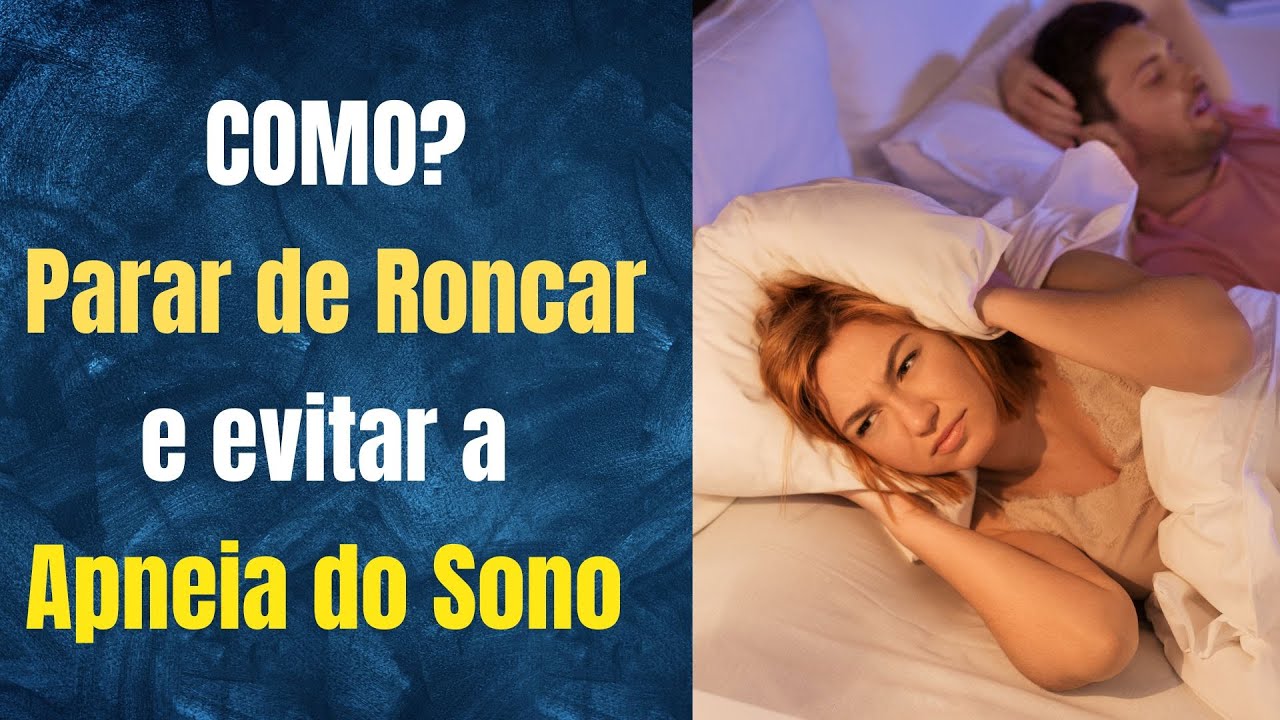 O que fazer para PARAR DE RONCAR e evitar a APNEIA DO SONO? - YouTube