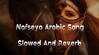 Nafseya Arabic Song Slowed and reverb version | New tiktok Arabic viral song Resimi