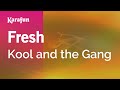 Fresh  kool and the gang  karaoke version  karafun