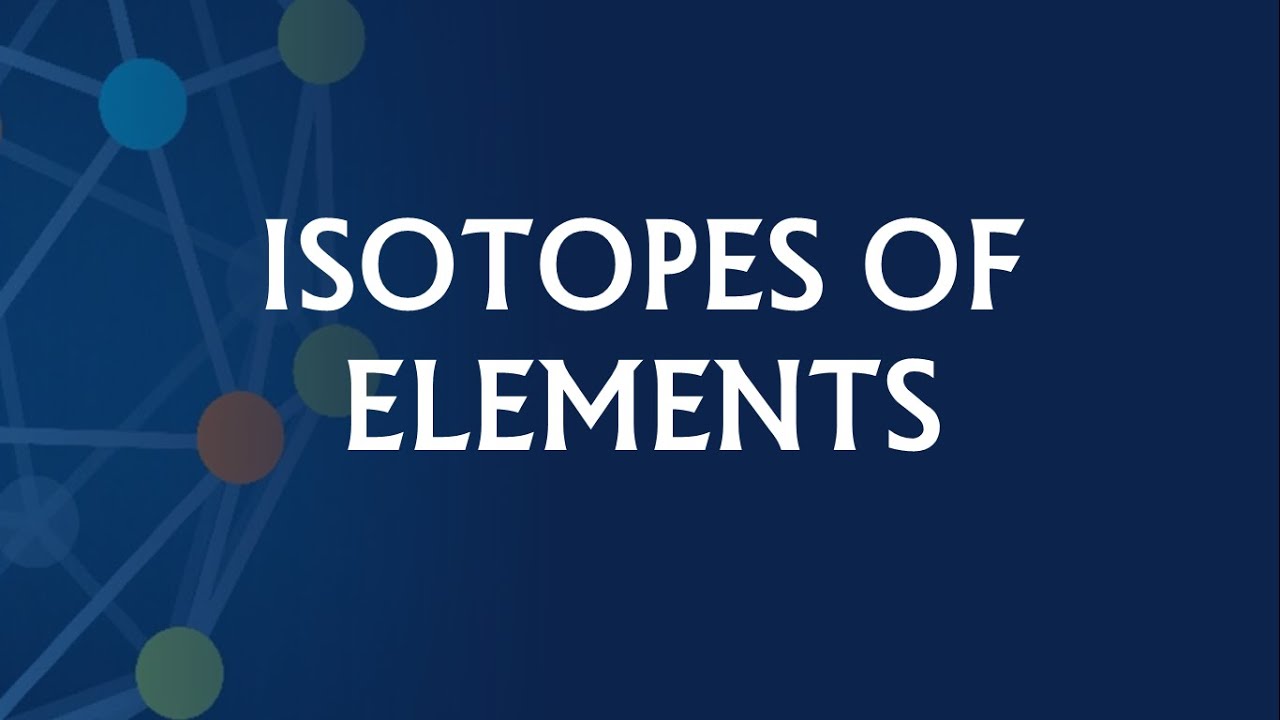 Isotopes Of The Elements