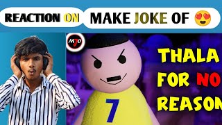 REACTION ON THALA For No Reason - MAKE JOKE OF ||MJO|| By Saurabh Shukla @MakeJokeOf