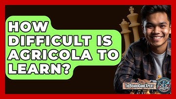 How Difficult Is Agricola To Learn? - The Board Game Xpert