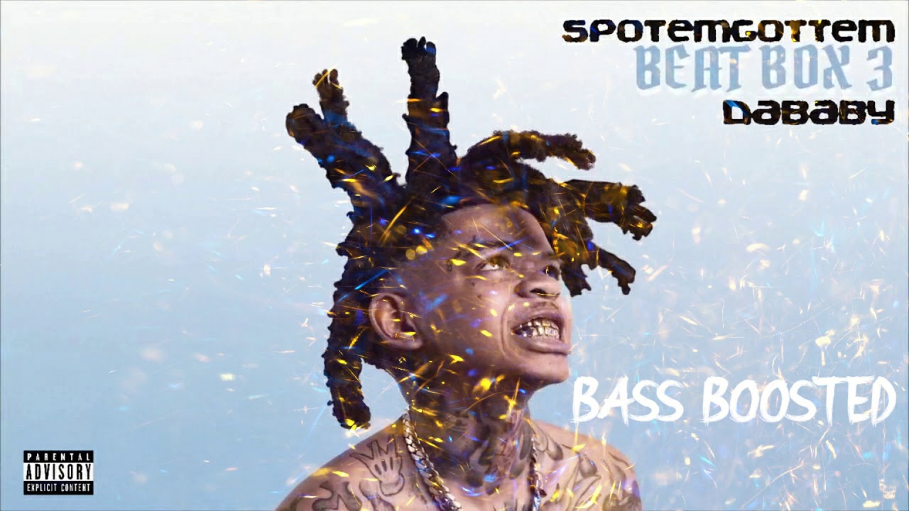 SPOTEMGOTTEM ft. DaBaby - Beat Box 3 (BASS BOOSTED)