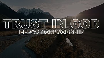 Trust in God - Lyric Video | Elevation Worship