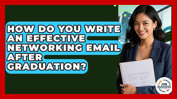 How Do You Write An Effective Networking Email After Graduation? - Job Success Network