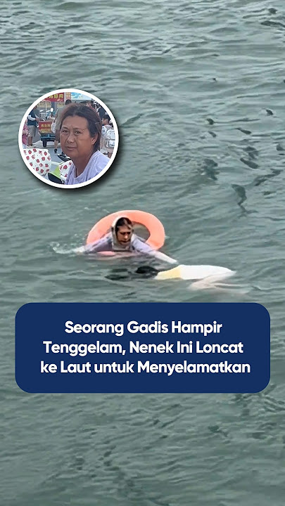 Gadis hampir tenggelam, nenek ini loncat ke laut untuk menyelamatkannya😱😱😱