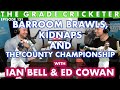 Episode 151. Bar Room Brawls, Kidnaps and The County Championship, with Ian Bell and Ed Cowan