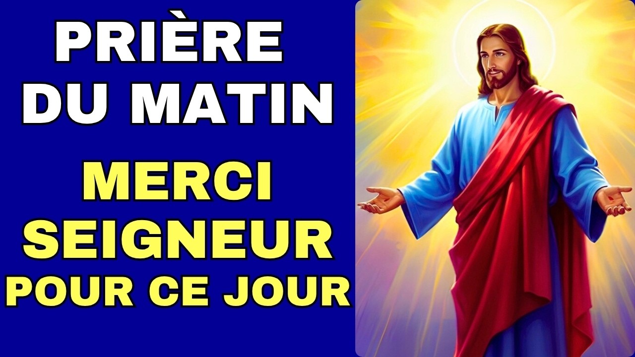 ✨ Merci Seigneur pour ce Nouveau Jour ! Puissante Prière du Matin