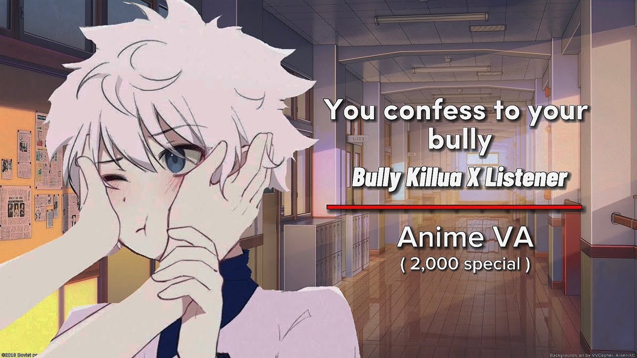 😡Bully Killua X Listener || You confess to your bully ( Anime VA ) ( 2000 special)