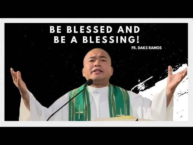 BE BLESSED AND BE A BLESSING! | Luke 18: 35-43 | Homily | Fr. Daks Ramos class=