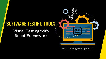 Software Testing Tools  | Visual Testing with Robot Framework | Visual Testing Meetup Part 2