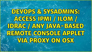 Access IPMI / iLOM / iDRAC / any Java-based Remote Console applet via Proxy on OSX
