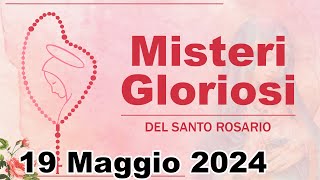 Misteri Gloriosi Del Santo Rosario 19 Maggio 2024 / Santo Rosario Di Oggi