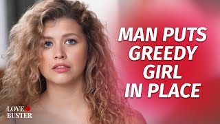 Man Puts Greedy Girl In Place | @Lovebuster_