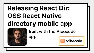 Releasing React Dir: open source React Native directory mobile app. Built with the Vibecode app