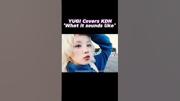 Thumbnail of YUQI covers KDH What it sounds like