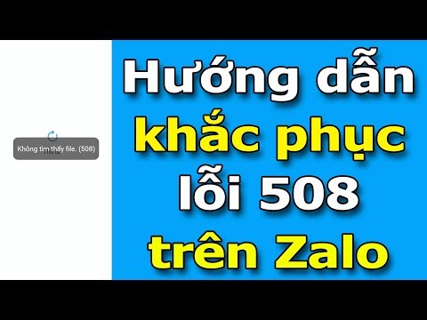 Hướng dẫn khắc phục lỗi Zalo 508 (không tìm thấy file hình ảnh) mới nhất