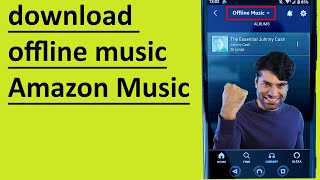 How to Listen to Amazon Music Offline and prevent it from mixing with other audio files in the phone screenshot 5