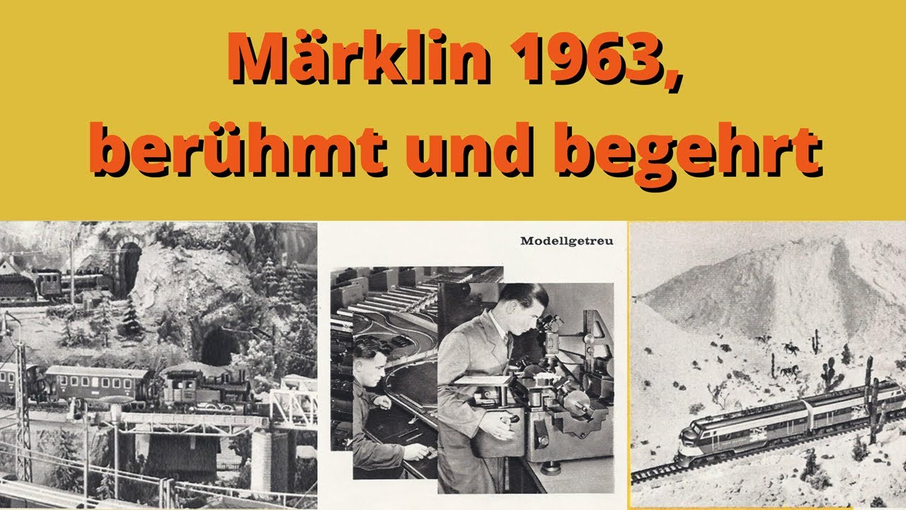 Märklin 1963, berühmt und begehrt, kleine Homage an die gute alte Zeit