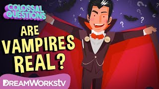 Are Vampires Real | COLOSSAL QUESTIONS