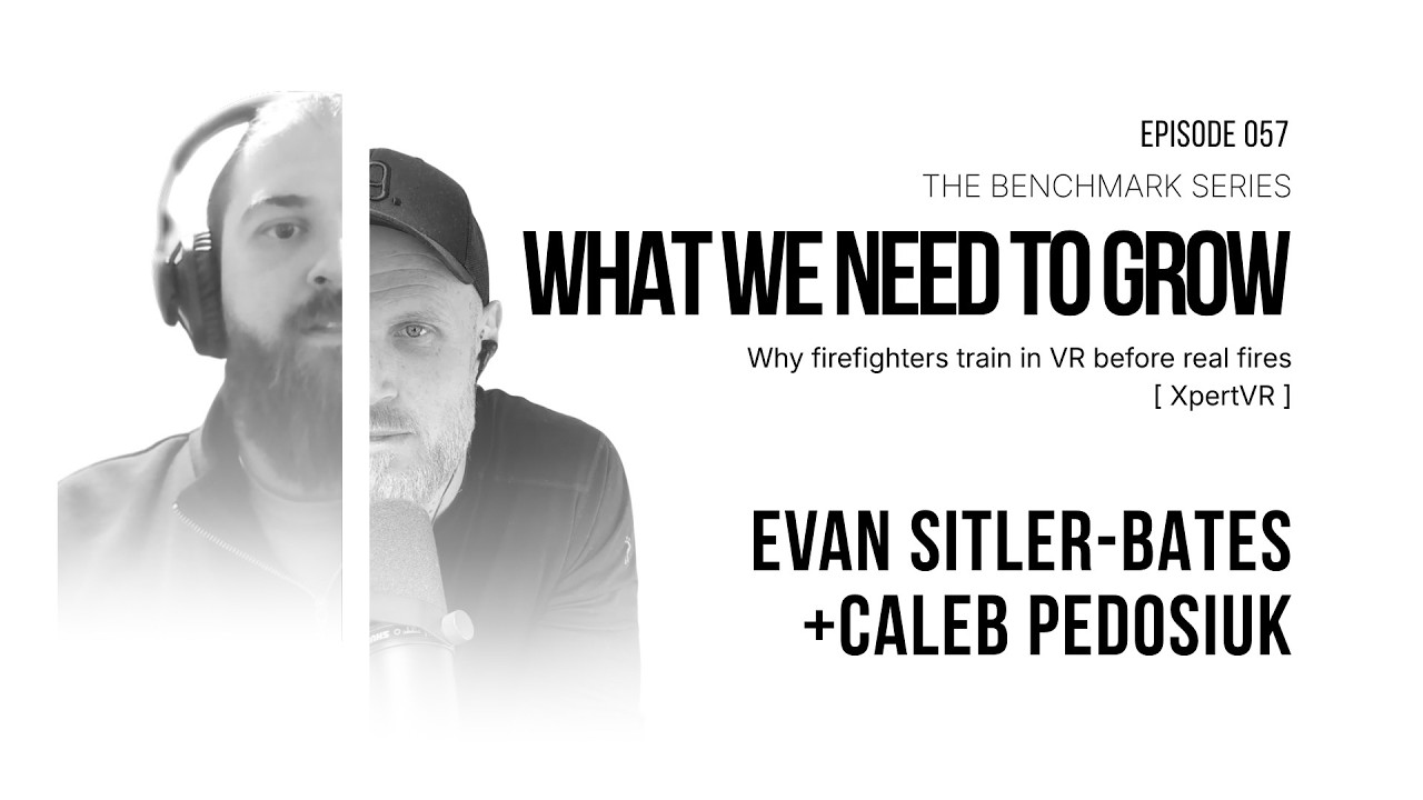 Why Firefighters Train in VR Before Real Fires, What We Need to Grow episode 057 with Evan Sitler-Bates