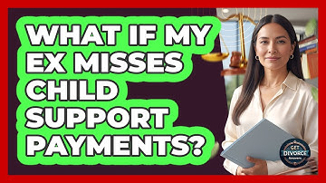 What If My Ex Misses Child Support Payments? - Get Divorce Answers