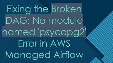 Fixing the Broken DAG: No module named 