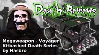 Death Reviews: MEGAWEAPON - Voyager - Kitbashed "Death Series"