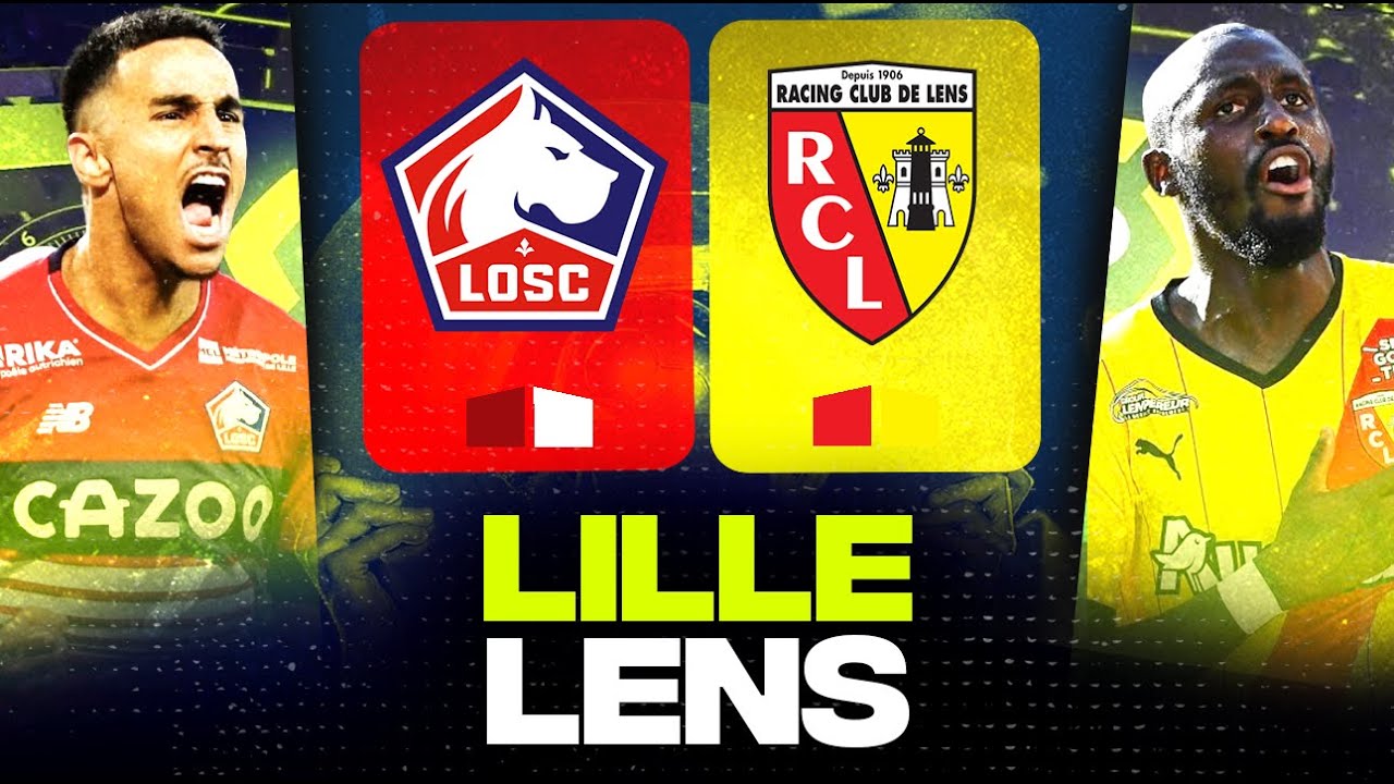 🔴 LILLE - LENS / Le Derby du Nord pour l'Europe ! ( losc vs rcl ) | LIGUE 1 - LIVE/DIRECT