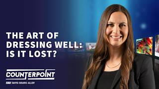 The Art of Dressing Well: Is It Lost? - Counterpoint