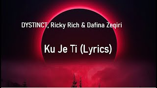 DYSTINCT - Ku Je Ti ft. Ricky Rich & Dafina Zeqiri (LYRICS VIDEO)